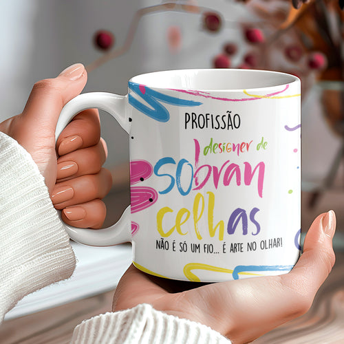 Caneca Profissões com Frase | Designer de Sobrancelhas