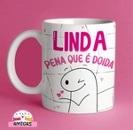 Pena que é doida