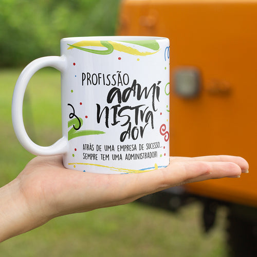 Caneca Profissões com Frase | Administrador (a)
