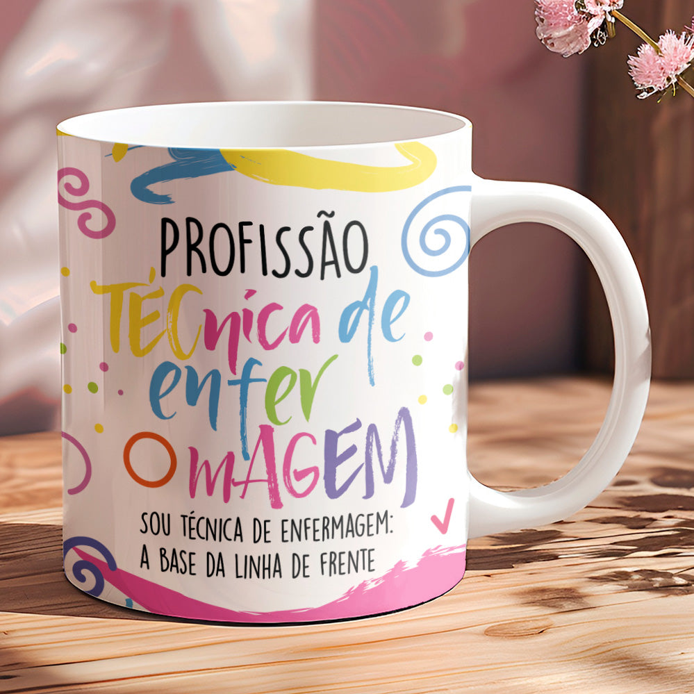 Canecas Profissões com Frase | Técnico (a) em Enfermagem