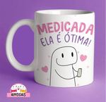 Medicada ela é ótima